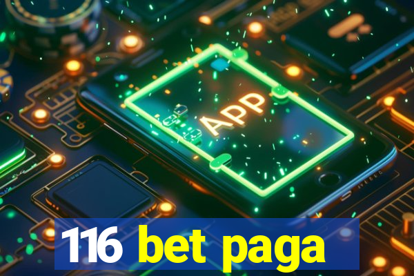 116 bet paga