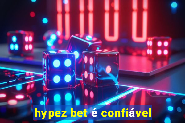 hypez bet é confiável