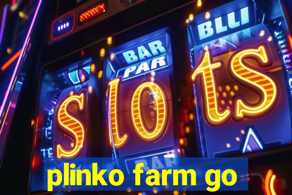 plinko farm go