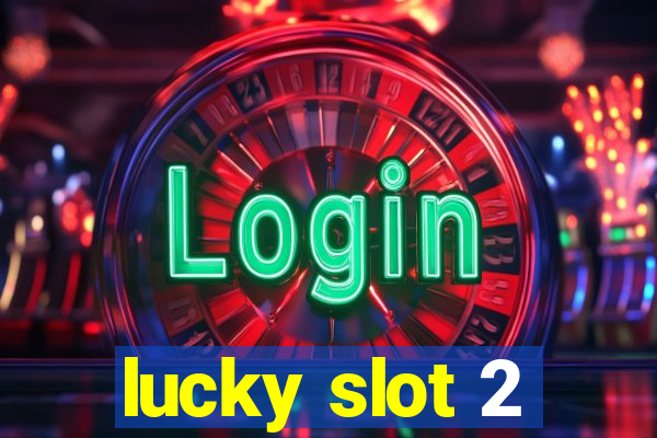 lucky slot 2