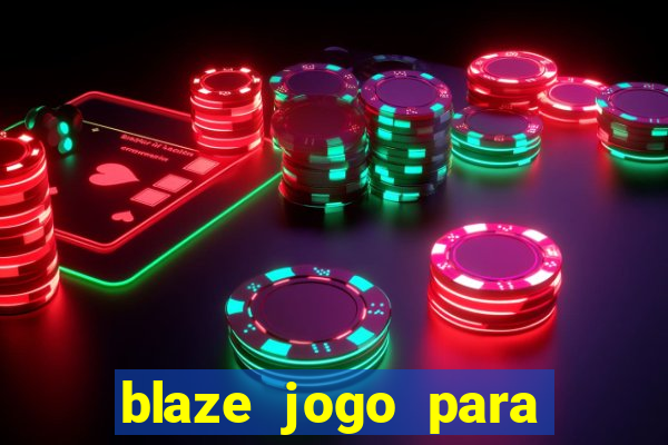 blaze jogo para ganhar dinheiro