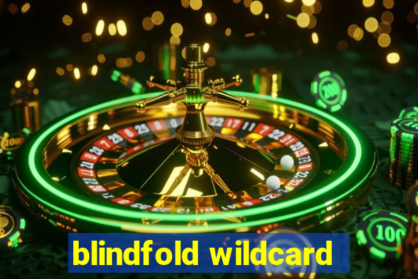 blindfold wildcard