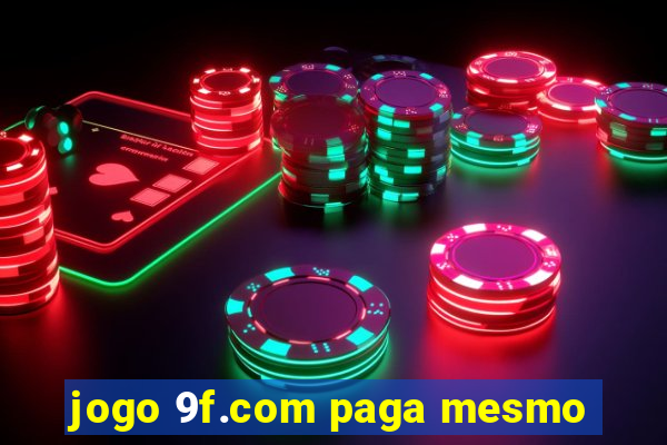 jogo 9f.com paga mesmo