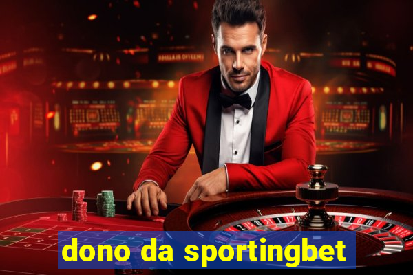 dono da sportingbet