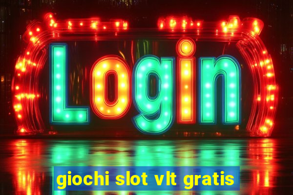 giochi slot vlt gratis