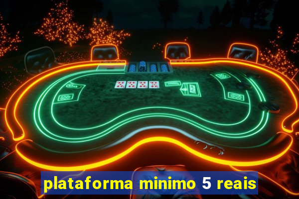 plataforma minimo 5 reais