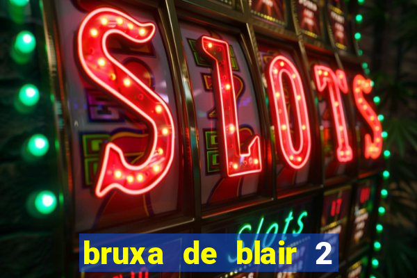 bruxa de blair 2 filme completo dublado