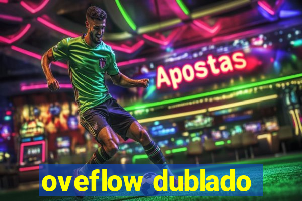 oveflow dublado