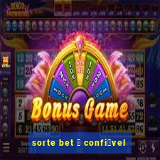 sorte bet 茅 confi谩vel