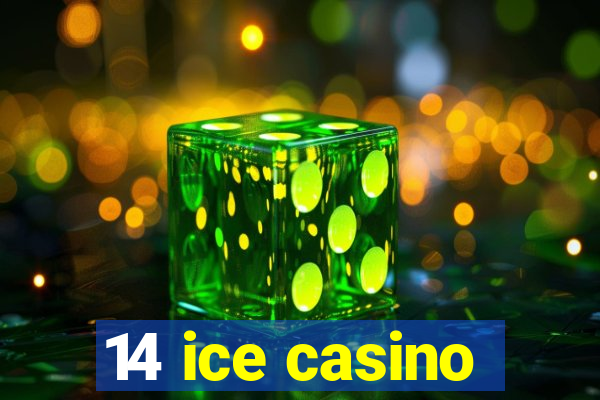 14 ice casino