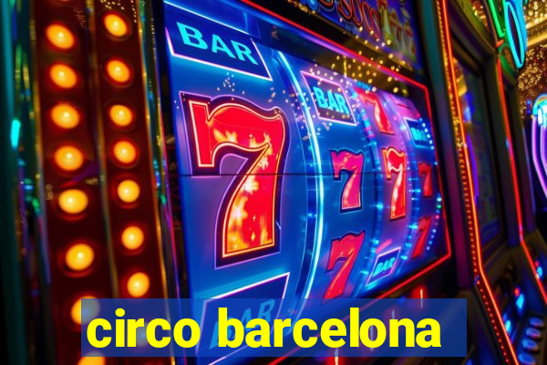 circo barcelona