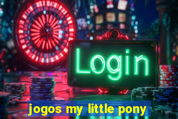 jogos my little pony