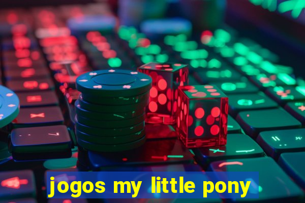 jogos my little pony