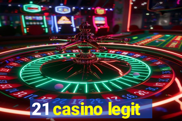 21 casino legit