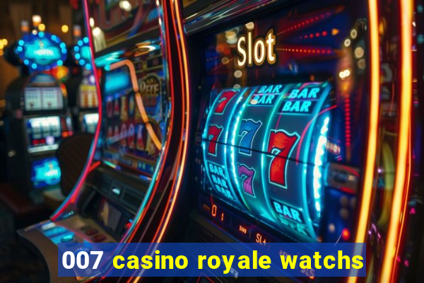 007 casino royale watchs