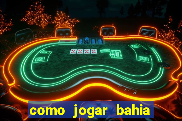 como jogar bahia da sorte