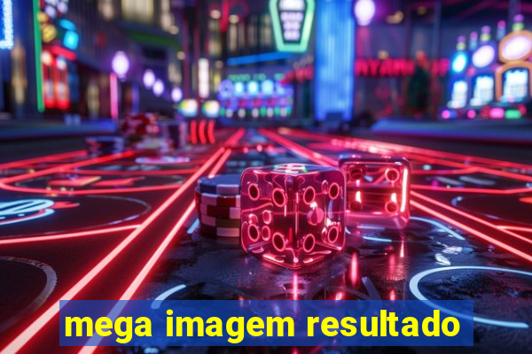 mega imagem resultado