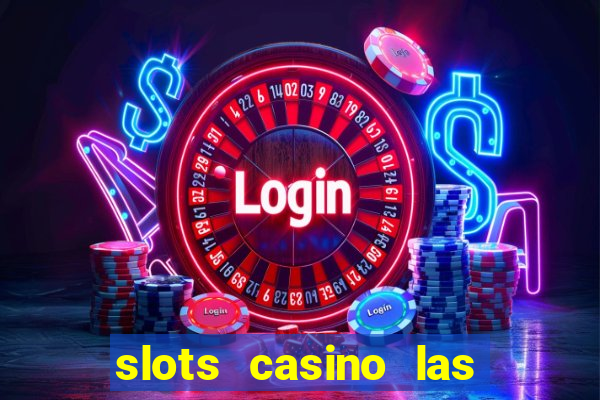 slots casino las vegas slots