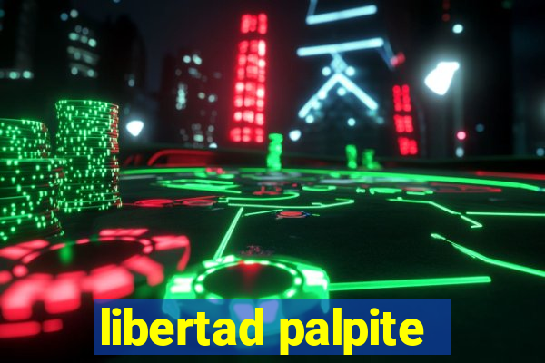 libertad palpite