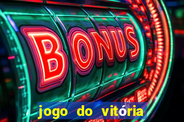 jogo do vitória onde assistir