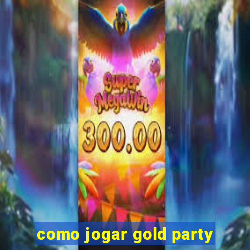 como jogar gold party