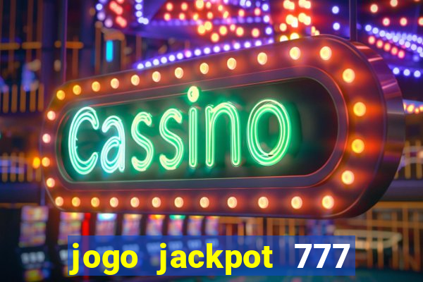 jogo jackpot 777 paga mesmo