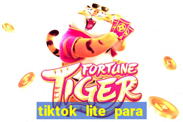 tiktok lite para ganhar dinheiro