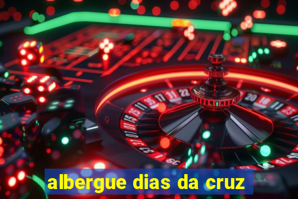 albergue dias da cruz