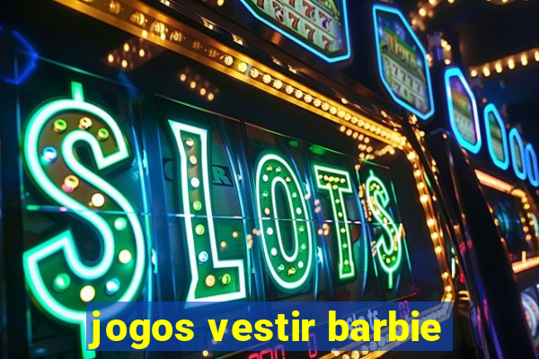 jogos vestir barbie