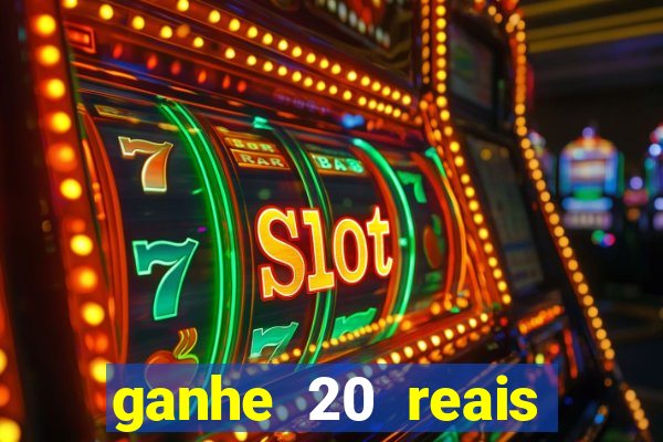 ganhe 20 reais para apostar cassino