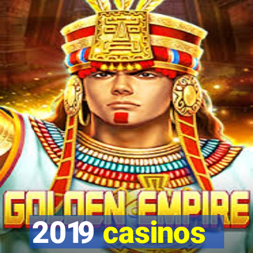 2019 casinos