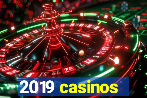 2019 casinos