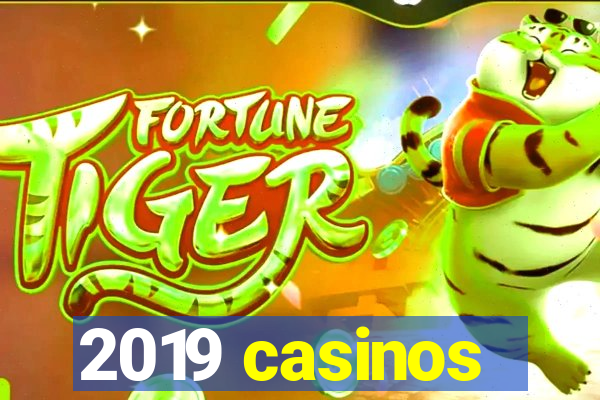 2019 casinos