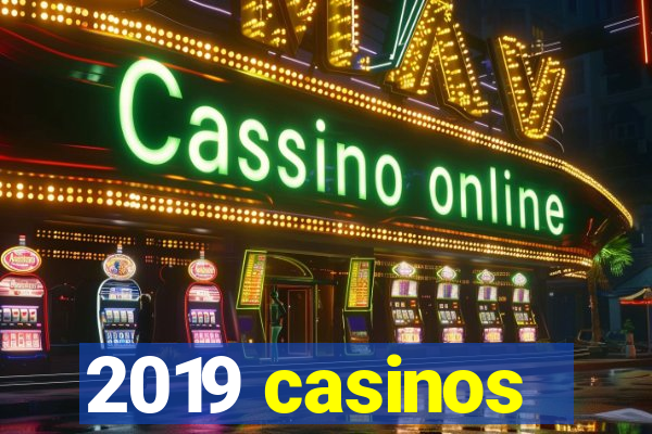 2019 casinos