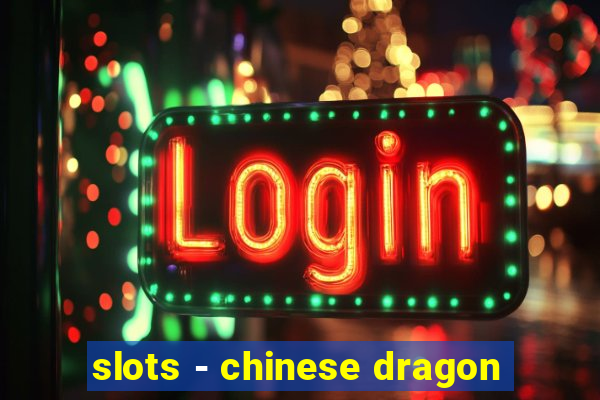 slots - chinese dragon