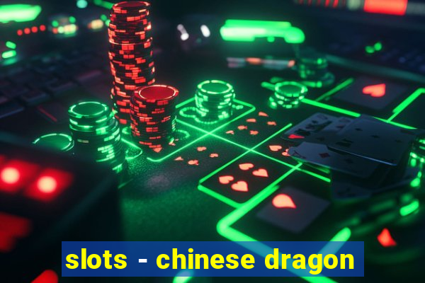 slots - chinese dragon