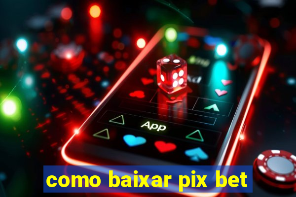 como baixar pix bet