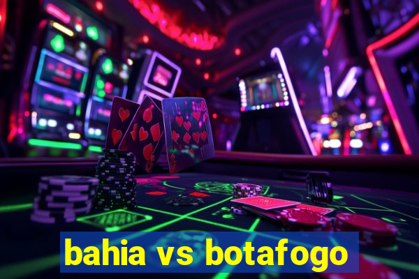 bahia vs botafogo