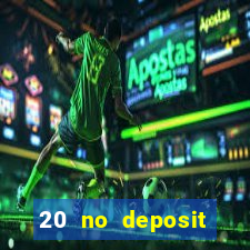 20 no deposit casino bonus