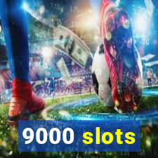 9000 slots