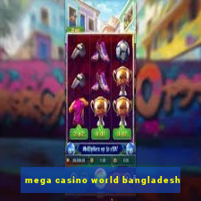 mega casino world bangladesh