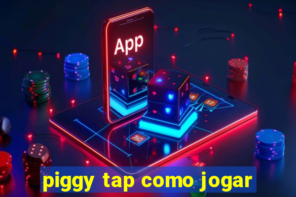 piggy tap como jogar