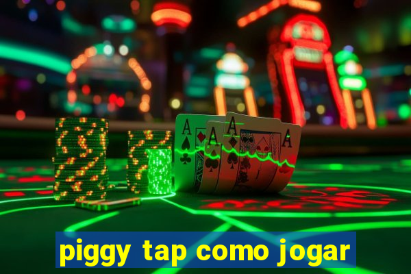 piggy tap como jogar