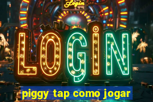 piggy tap como jogar