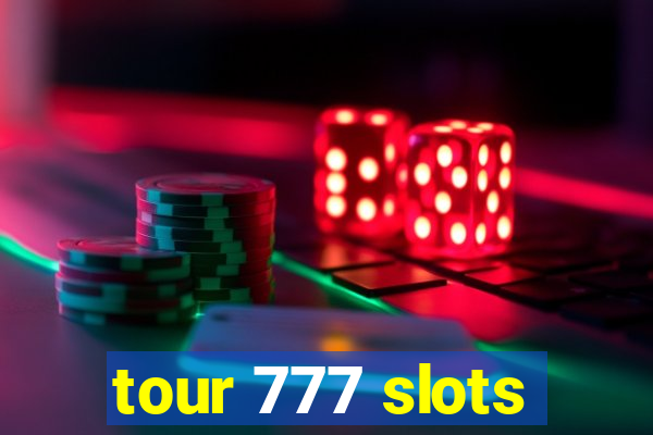 tour 777 slots