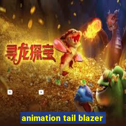 animation tail blazer