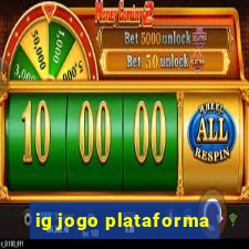 ig jogo plataforma