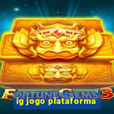 ig jogo plataforma