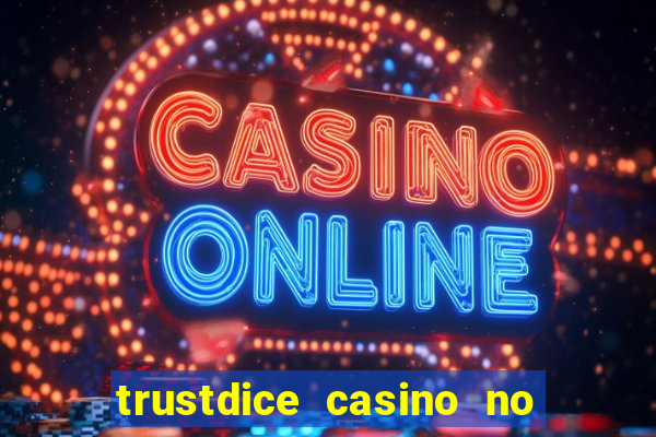 trustdice casino no deposit bonus