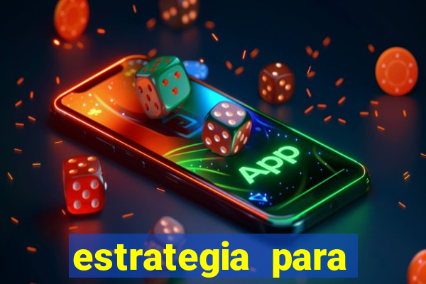 estrategia para jogar na blaze